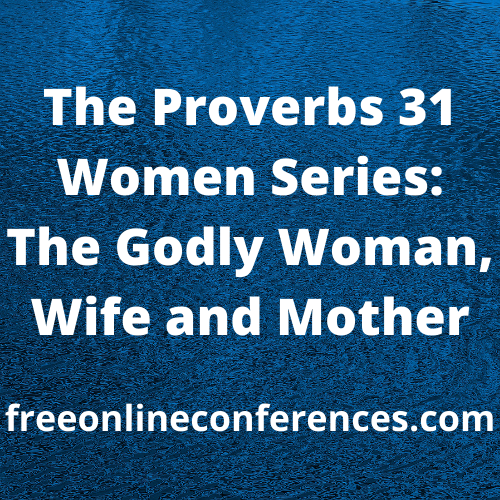 The Proverbs 31 Women Series; Becoming More Like Jesus 04/05/2021 - 04/10/2021
