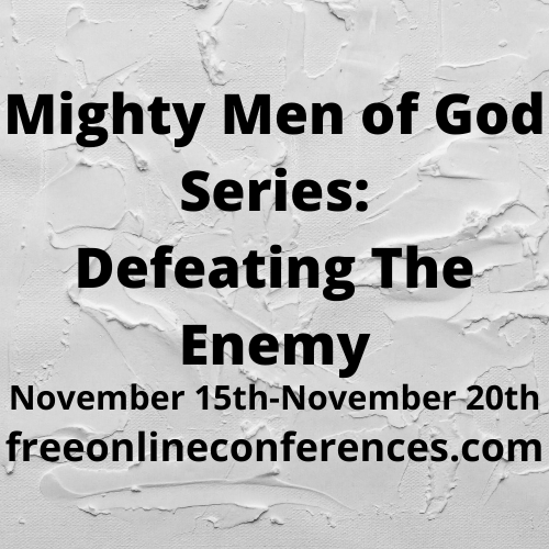 Mighty Men of God; Defeating the Enemy 11/15/2021 - 11/20/2021