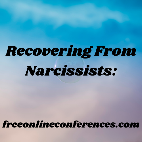 Recovering From Narcissists; Narcissistic Parents 03/15/2021 - 03/20/2021